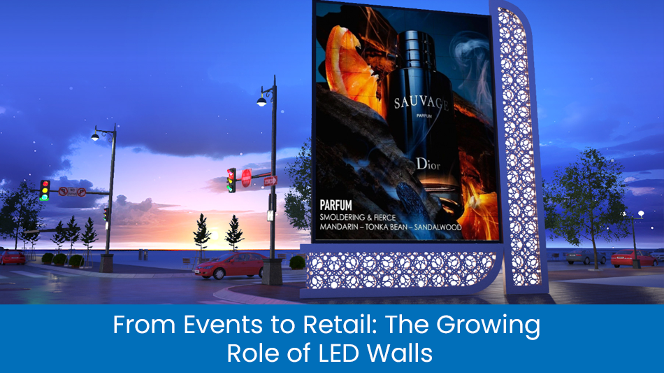 From Events to Retail: The Growing Role of LED Walls